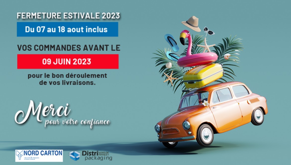 Informations NORD CARTON et DISTRIPACKAGING Nord de France : Fermeture estivale 2023